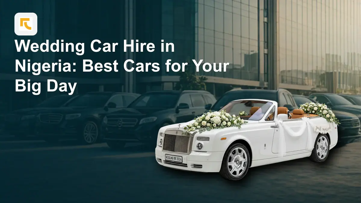 Wedding Car Hire in Nigeria: Best Cars for Your Big Day